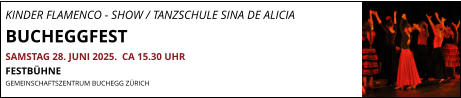 KINDER FLAMENCO - SHOW / TANZSCHULE SINA DE ALICIA BUCHEGGFEST SAMSTAG 28. JUNI 2025.  CA 15.30 UHR FESTBÜHNE GEMEINSCHAFTSZENTRUM BUCHEGG ZÜRICH